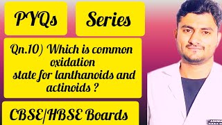 Which is common oxidation state for lanthanoids and actinoids pyqs questions number 10 cbseboards [upl. by Eicnarf]