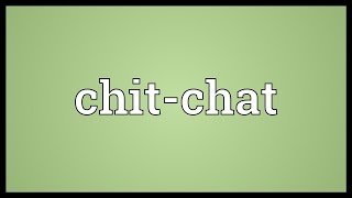 Chitchat Meaning [upl. by Adnerad]