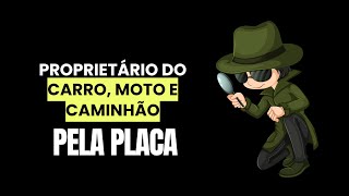 Como descobrir o DONO do carro ou moto pela PLACA [upl. by Alyk]