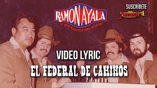 Ramon Ayala  El Federal De Caminos  Video Lyric Oficial [upl. by Cerelly271]