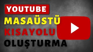 YouTube KISAYOL OLUŞTURMA  Masaüstüne İnternet Kısayolu Oluşturma [upl. by Jinny]