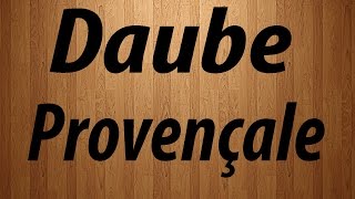 How to Pronounce Daube Provencale  Daube Provencale Pronunciation [upl. by Retloc]