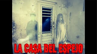 La casa del espejo…El regreso [upl. by Aytak729]