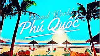 Phú Quốc  Phu Quoc  Grand World [upl. by Pebrook465]