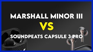 Marshall Minor III vs Soundpeats Capsule 3 Pro Comparison [upl. by Eeliah415]