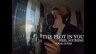 The Plot In You  Feel Nothing Vocal Cover by Rafael Andronic [upl. by Mayor379]