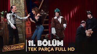 TOLGSHOW 11 Bölüm  Tek Parça Full HD [upl. by Niatsirt]