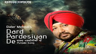 Dard Pardesiyan De  Daler Mehndi  Top Punjabi Song  Official Music Video [upl. by Nilat959]