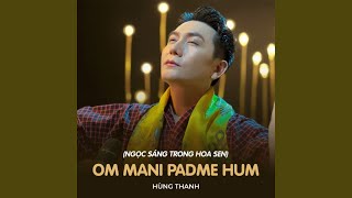 Om Mani Padme Hum Ngọc Sáng Trong Hoa Sen [upl. by Eeramit873]