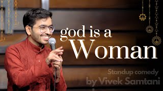 God is a WOMAN  Stand Up Comedy by Vivek Samtani [upl. by Flori]