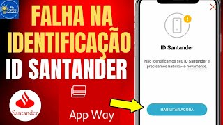 COMO RESOLVER FALHA DE IDENTIFICAÇAO ID SANTANDER NO CELULAR [upl. by Odnalref]