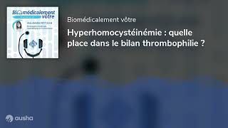 Hyperhomocystéinémie  quelle place dans le bilan thrombophilie [upl. by Clift]