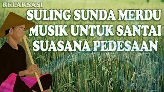 SULING SUNDA PALING MERDU amp SUARA AIR MENGALIR UNTUK RELAKSASI [upl. by Budding264]