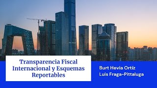 TRANSPARENCIA FISCAL INTERNACIONAL  ESQUEMAS REPORTABLES [upl. by Karleen]