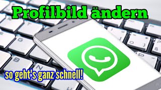 Whatsapp Profilbild ändern oder neues Bild hochladen Anleitung [upl. by Olmsted742]