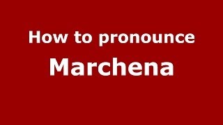 How to pronounce Marchena SpainSpanish  PronounceNamescom [upl. by Georglana376]