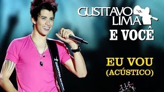 Gusttavo Lima  Eu Vou  DVD Gusttavo Lima e Você Clipe Oficial [upl. by Stoecker816]