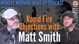 Rapid Fire Objection Handling with Guest Matt Smith  Monday Morning Wake Up Podcast amp Paul McClain [upl. by Navar12]