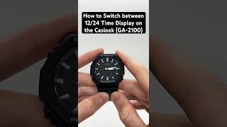 How to Switch between 1224 Time Display on the Casioak GA2100 casioak gshock casiogshock [upl. by Naerol228]