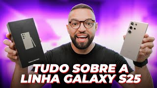 Saiba TUDO sobre a linha GALAXY S25 [upl. by Adler477]