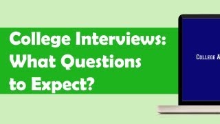 College Interviews What Questions to Expect [upl. by Eanram105]