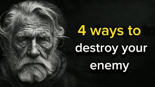 4 WAYS To Destroy Your Enemy Without Fighting Wise Quotes About Enemies [upl. by Notsehc]