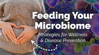 Feeding Your Microbiome Dietary Strategies for Wellness and Disease Prevention [upl. by Eberta]