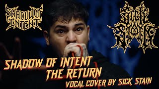 SHADOW OF INTENT  THE RETURN VOCAL COVER BY SICK STAIN [upl. by Revlys282]