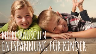 Autogenes Training für Kinder Meeresrauschen  aus ENTSPANNUNG FÜR KINDER von Minddrops [upl. by Beatriz]