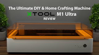 Meet The xTool M1 Ultra  A Review Of The Ultimate DIY amp Home Crafting Machine [upl. by Nallij714]