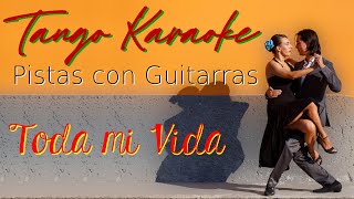 Toda Mi Vida Tango  Karaoke de Tango Con Guitarras  Tonalidad MIm  Em voz masculina [upl. by Sherrod]