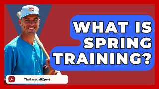 What Is Spring Training  TheSportXpertcom [upl. by Emya]