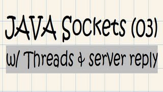 JAVA Sockets Tutorial 03  w Threads and server reply [upl. by Anurag]