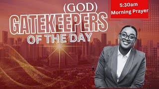 GateKeepers of the Day GOD 530am Prayer shaniquebeckfordministries [upl. by Adlemi]