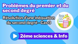 8 Problèmes du premier et du second degré Résolution dune inéquation du second degré  Cas 3 [upl. by Etennaej489]