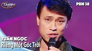 PBN 38  Tuấn Ngọc  Riêng Một Góc Trời [upl. by Meador]