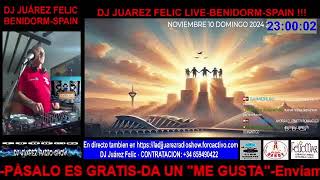 10112024Emision en directo de Felic Juarez DJ JUAREZ FELIC en directo [upl. by Otrebmuh911]