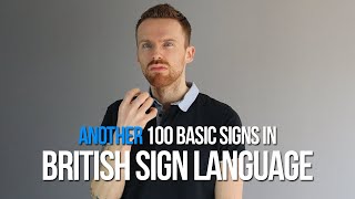 Another 100 Basic Signs in British Sign Language BSL [upl. by Serrell]