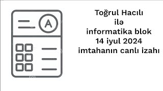 Toğrul Hacılı ilə informatika blok 14 iyul 2024 imtahanın canlı izahı [upl. by Doran933]