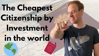 The Cheapest Citizenship by Investment in the World 2021 [upl. by Alyek]