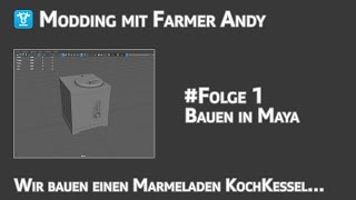 Modding Projekt Marmeladen Koch Kessel  Bauen in Maya  Folge 001 [upl. by Bria]