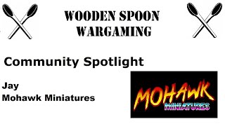 Community Spotlight  Jay from Mohawk Miniatures [upl. by Subir]