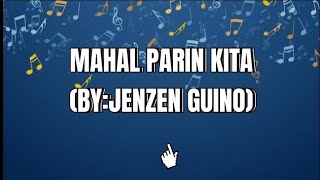 MAHAL PARIN KITA BY JENZEN GUINO  KARAOKE [upl. by Delija]