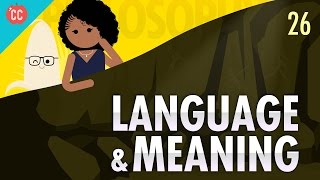 Language amp Meaning Crash Course Philosophy 26 [upl. by Sussman]