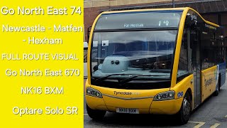 FULL ROUTE VISUAL Go North East Tynedale Links 74  Newcastle  Matfen  Hexham 670  NK16 BXM [upl. by Etsirhc]