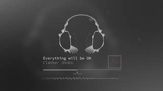 Clanker Jones  Everything will be OK Original Mix [upl. by Sunderland]