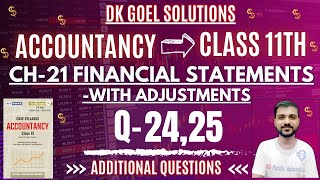 FINANCIAL STATEMENTS WITH ADJUSTMENT CLASS 11  DK GOEL  CH 21 ACCOUNTANCY Q24  Q25 SOLUTIONS [upl. by Bridges174]