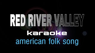 RED RIVER VALLEY american folk song karaoke [upl. by Monia]