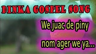 DINKA GOSPEL SONG We juaac de pinynhom ageer we ya cool ku cak ye ping [upl. by Otsuaf]