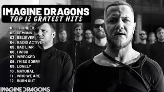 Imagine Dragons Playlist  Top 12 Songs Collection 2024  Greatest Hits Songs of All Time [upl. by Nangatrad772]